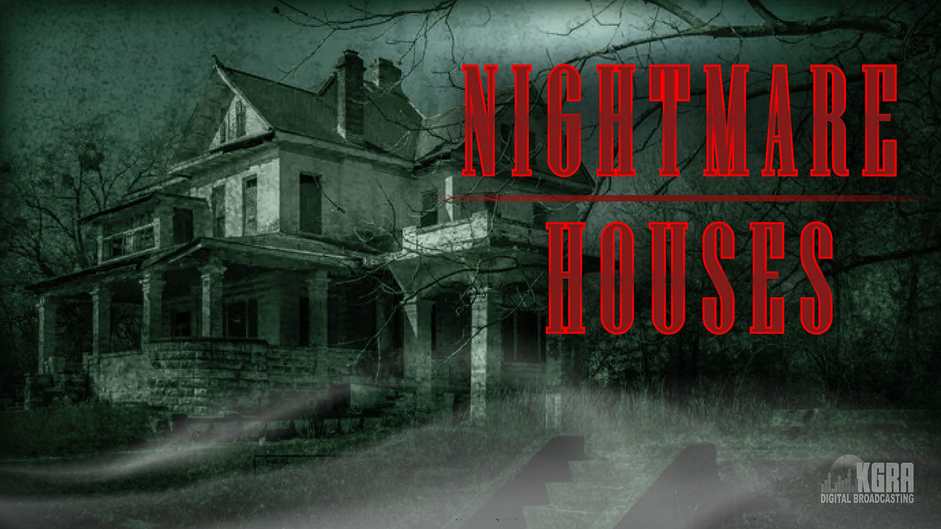 Nightmare Houses - KGRA Digital Broadcasting